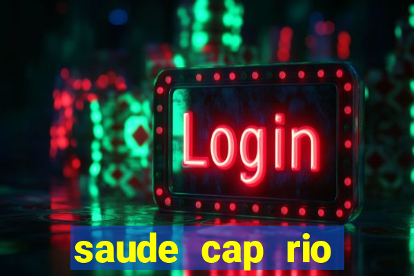 saude cap rio preto resultado